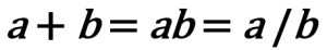 a+b = ab = a/b