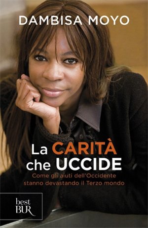 La carità che uccide: Come gli aiuti dell'Occidente stanno devastando il Terzo mondo