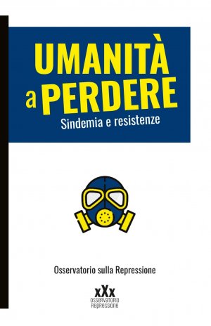 “Umanità a Perdere”, forme di resistenza quotidiane a processi autoritari nel contesto pandemico