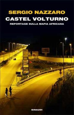 Castel Volturno: la provincia della Mafia africana raccontata da Sergio Nazzaro