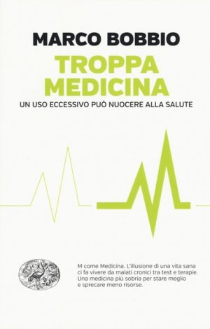 Troppa Medicina. La fretta di guarire e il marketing della paura