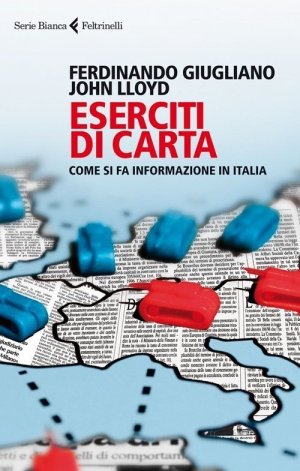 Il ruolo ambiguo dei giornalisti. Gli eserciti di carta e gli assoldati.