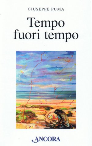 Tempo dell'anima e paesaggi interiori in "Tempo fuori tempo" di Giuseppe Puma